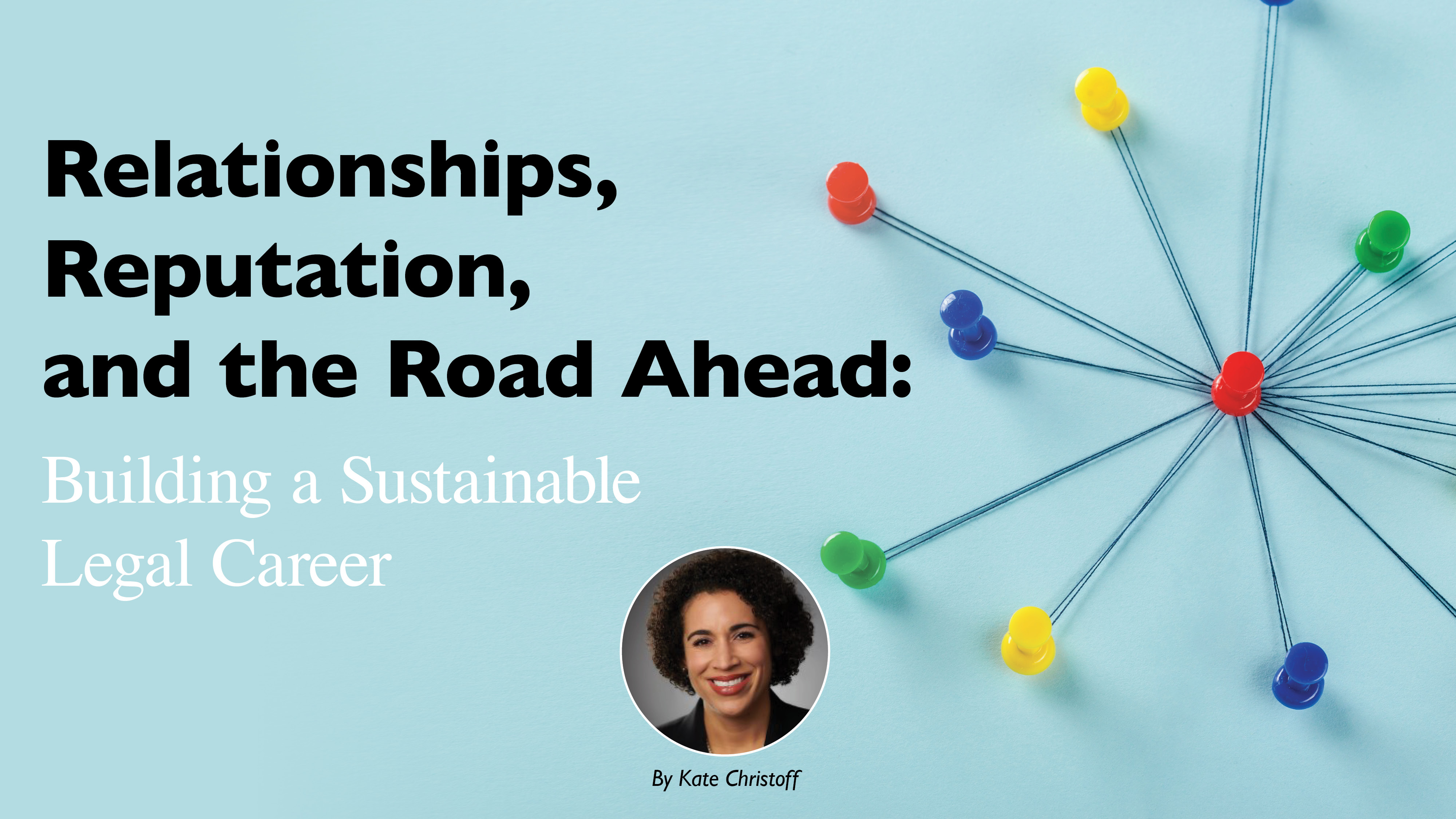 Relationships, Reputation, and the Road Ahead: Building a Sustainable  Legal Career