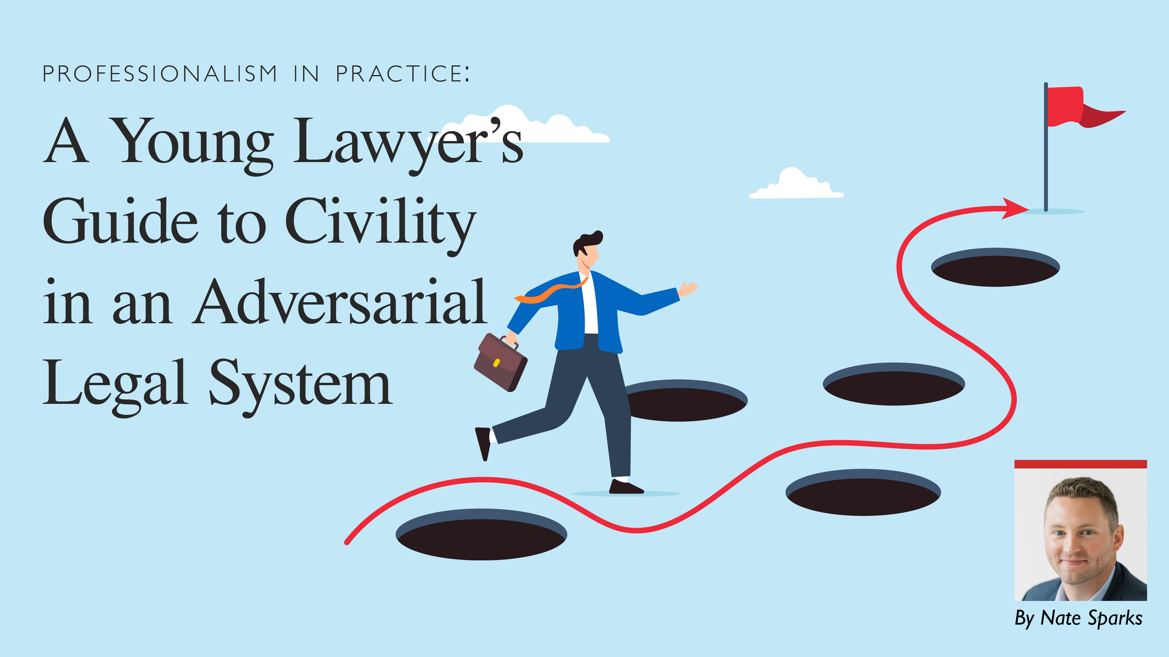 Professionalism in Practice:  A Young Lawyer’s Guide to Civility  in an Adversarial Legal System