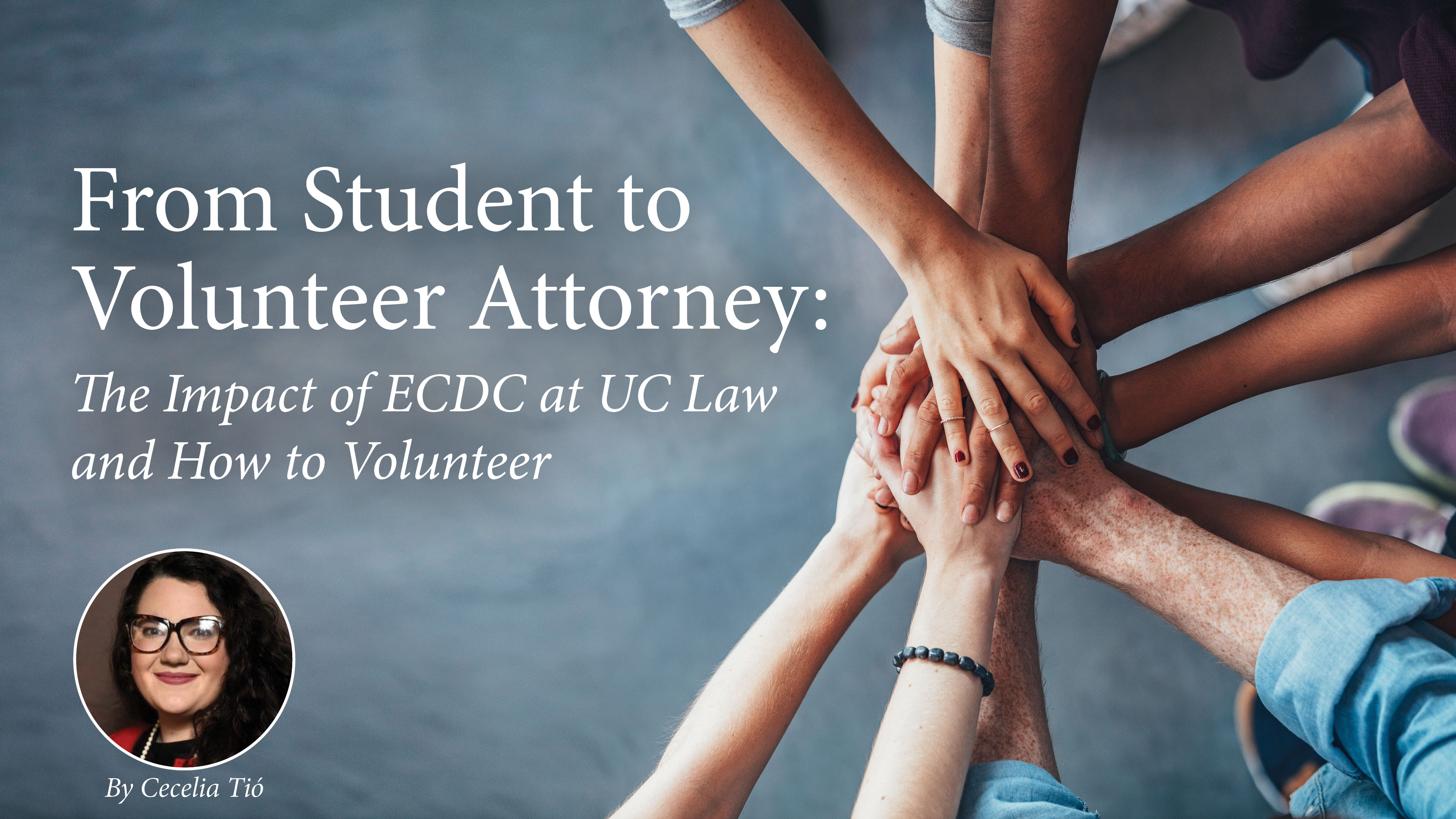 From Student to Volunteer Attorney: The Impact of ECDC at UC Law  and How to Volunteer