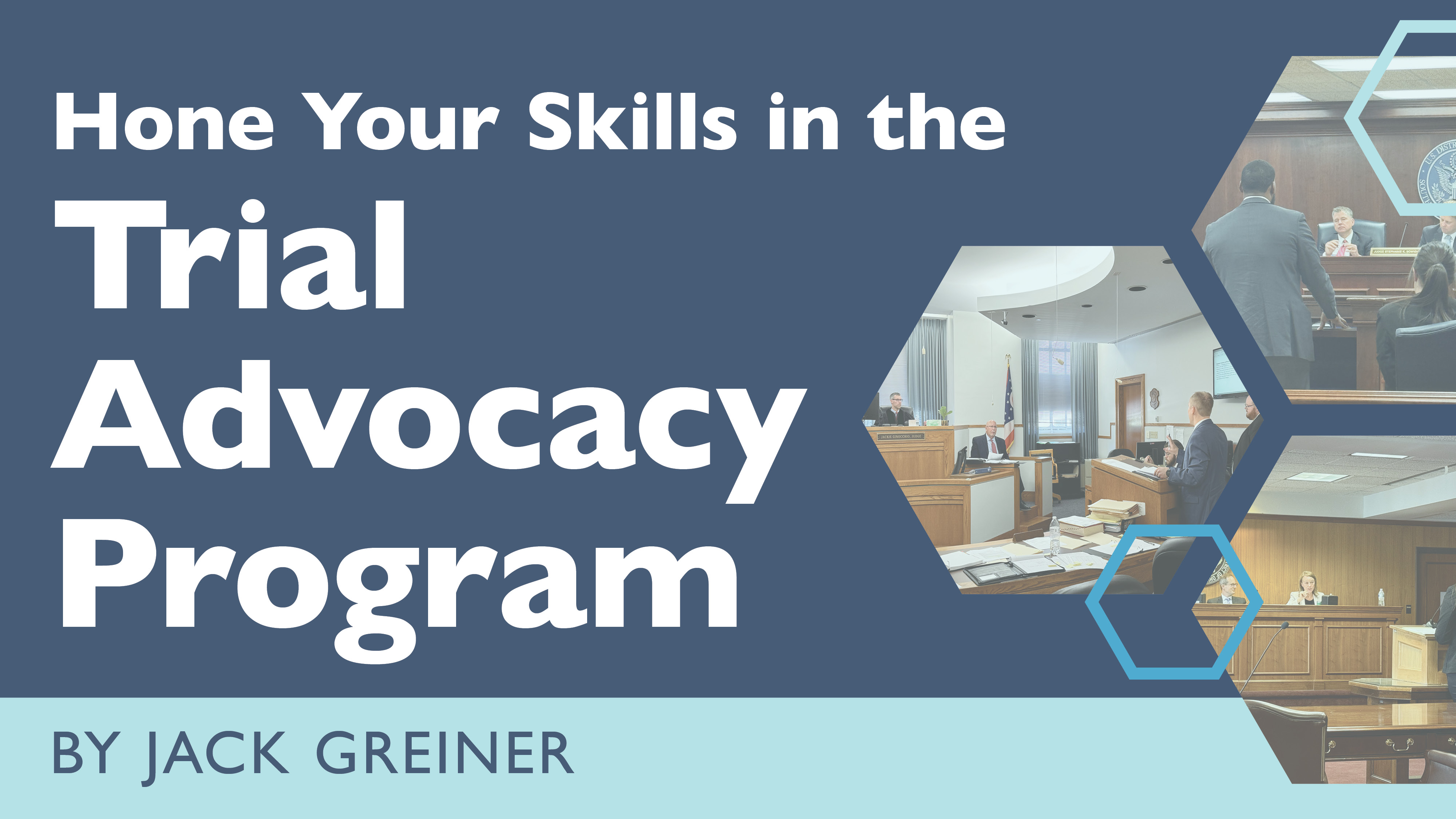 Hone Your Skills in the Trial Advocacy Program