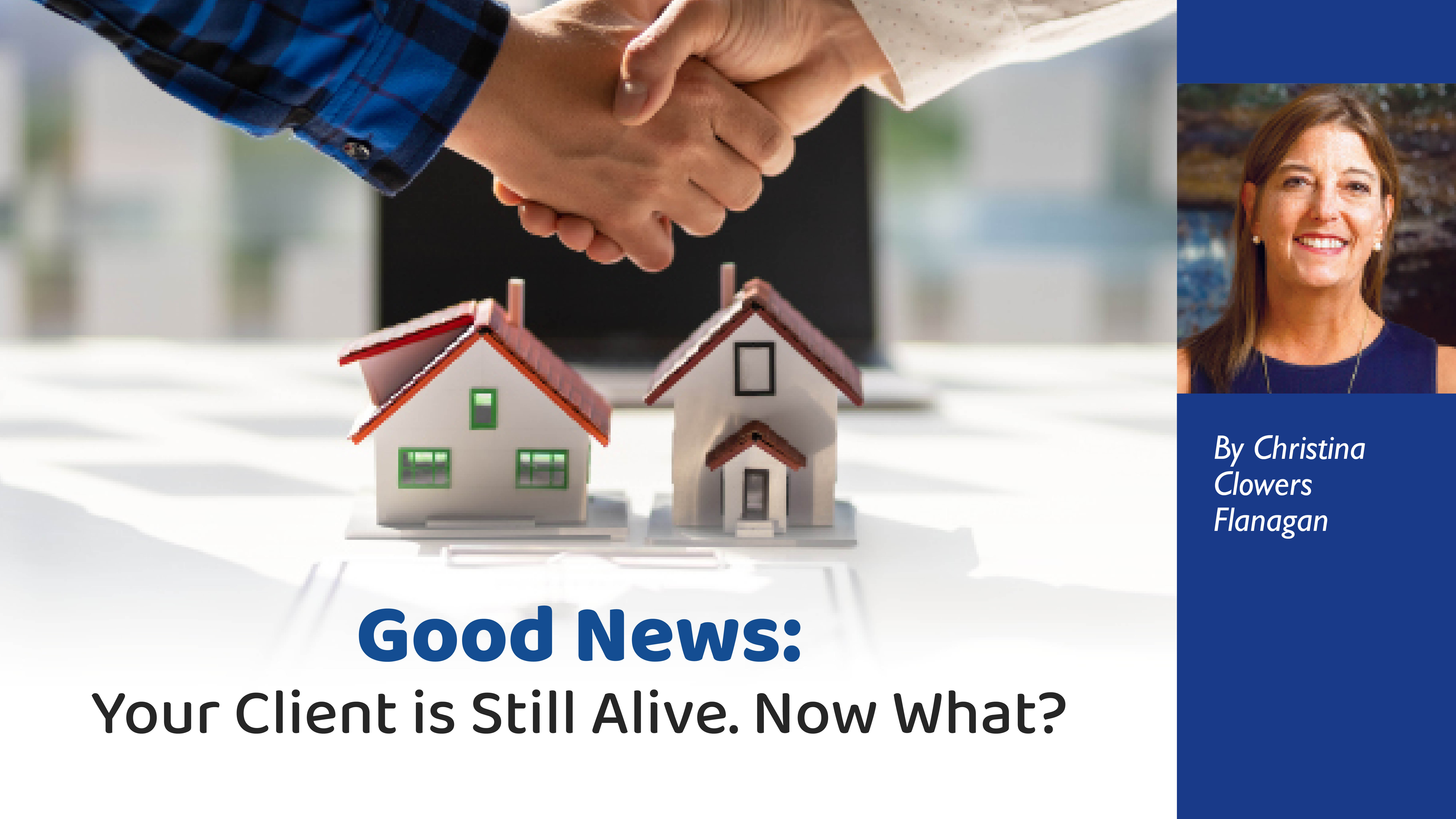 Good News: Your Client is Still Alive. Now What?